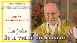 Noël. À la messe de Minuit : La joie de la venue du Sauveur.