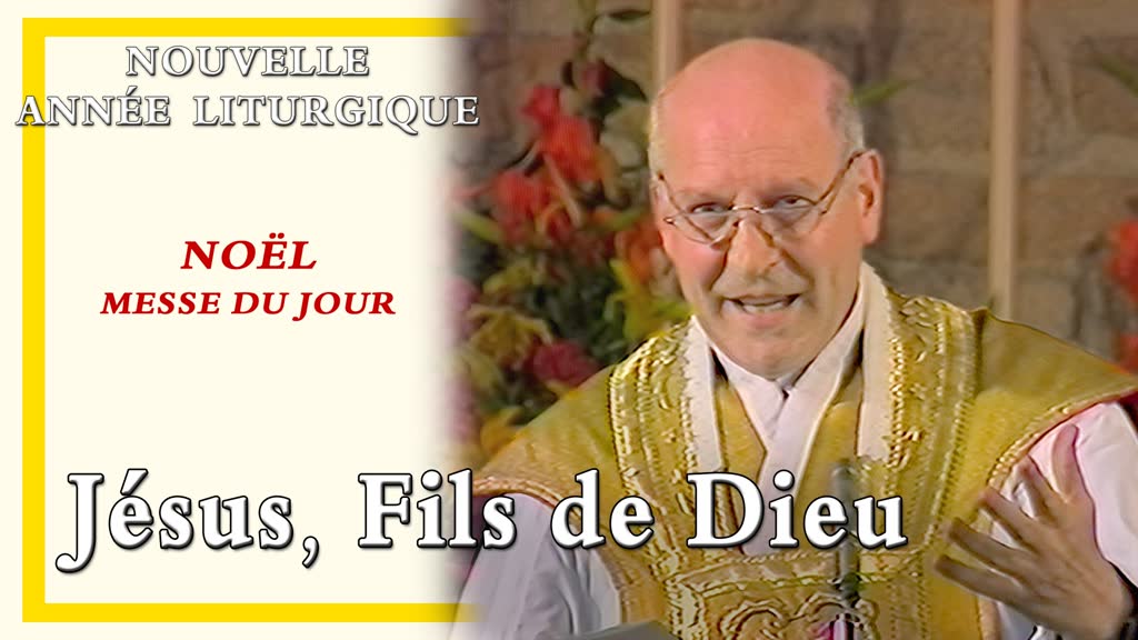 Noël. À la messe du jour : Jésus, Fils de Dieu.
