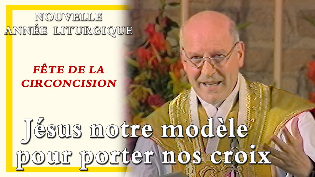Fête de la Circoncision : Jésus notre modèle pour porter nos croix.