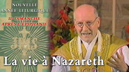 IIe dimanche après l’Épiphanie : La vie à Nazareth.