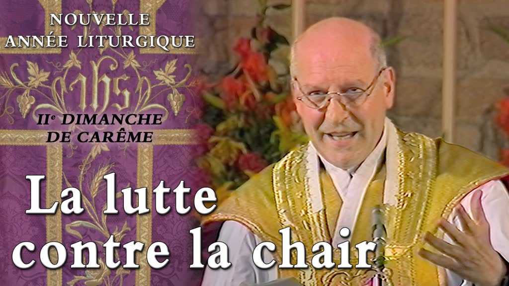 IIe dimanche de Carême : La lutte contre la chair.