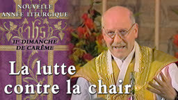 IIe dimanche de Carême : La lutte contre la chair.