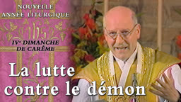 IVe dimanche de Carême : La lutte contre le démon.