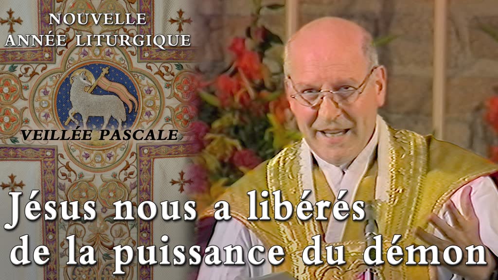 Veillée pascale : Jésus nous a libérés de la puissance du démon.