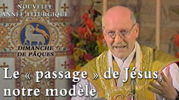 Dimanche de Pâques : Le « passage » de Jésus, notre modèle.