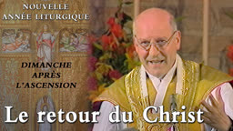 Dimanche après l’Ascension : Le Retour du Christ.