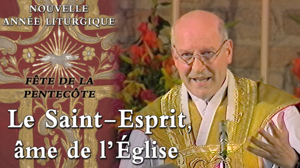 Fête de la Pentecôte : Le Saint-Esprit, âme de l’Église. 