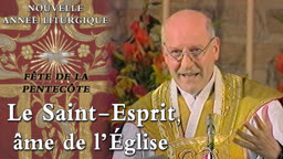 Fête de la Pentecôte : Le Saint-Esprit, âme de l’Église. 