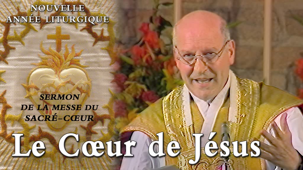 Sermon de la messe du Sacré-Cœur : Le Cœur de Jésus.