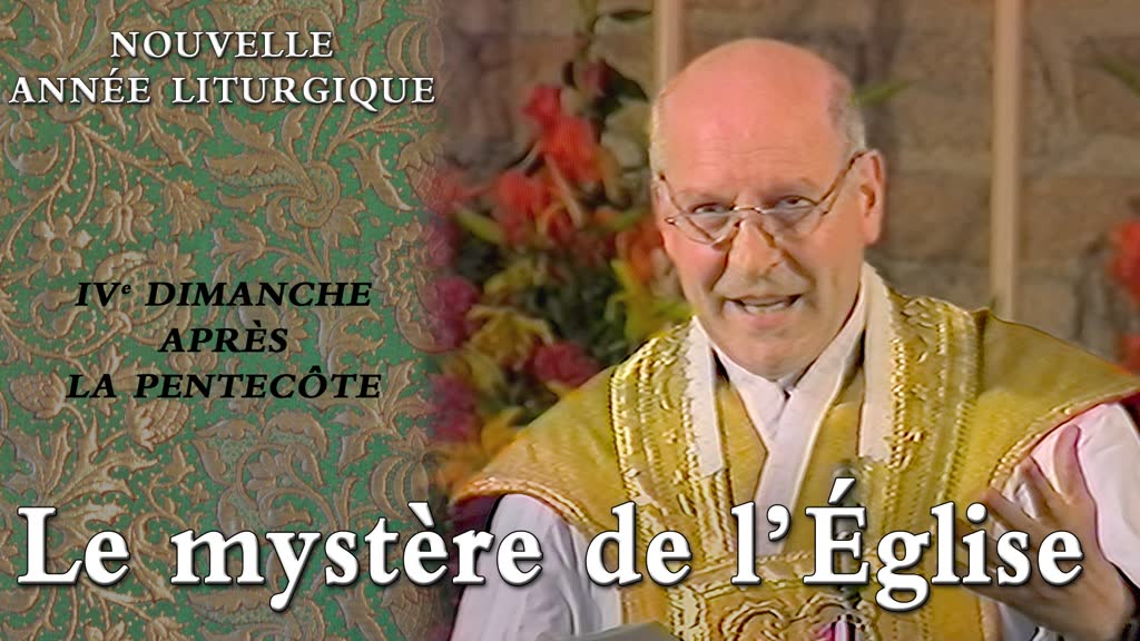 IVe dimanche après la Pentecôte : Le mystère de l’Église.