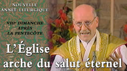 VIIIe dimanche après la Pentecôte : L’Église arche du salut éternel.