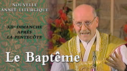 XIIe dimanche après la Pentecôte : Le Baptême.