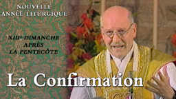 XIIIe dimanche après la Pentecôte : La Confirmation.