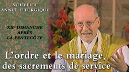 XXe dimanche après la Pentecôte : L’ordre et le mariage, des sacrements de service.