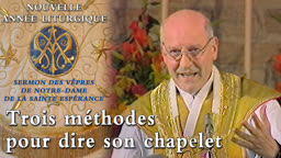 Sermon des vêpres de Notre-Dame de la Sainte Espérance : Trois méthodes pour dire son chapelet.