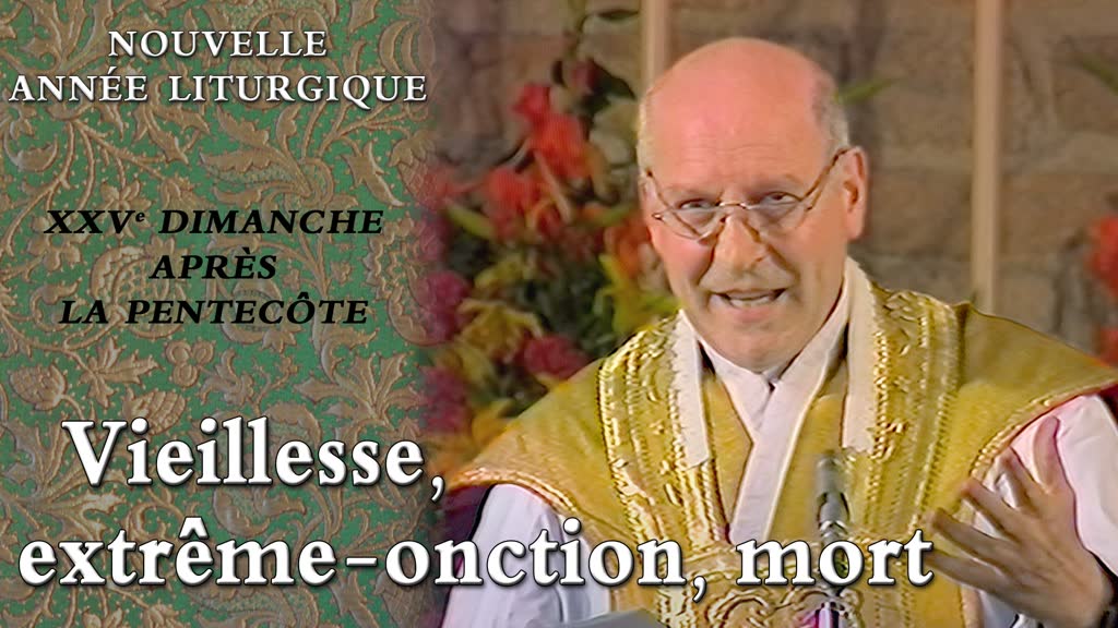 XXVe dimanche après la Pentecôte : Vieillesse, extrême-onction, mort.