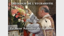 Le Saint Sacrifice de la Messe.