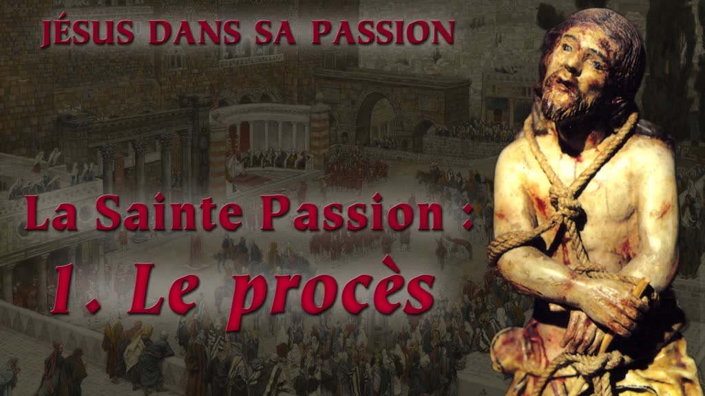 La sainte Passion : I. Le procès.