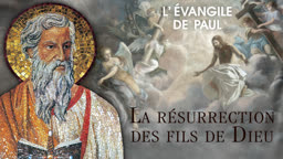 La résurrection des fils de Dieu.
