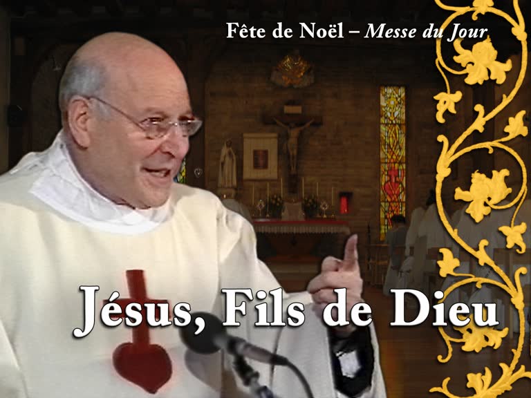 Sermon de la messe du Jour : Jésus, Fils de Dieu.