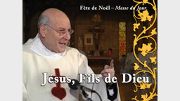 Sermon de la messe du Jour : Jésus, Fils de Dieu.