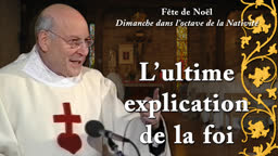 Sermon : L’ultime explication de la foi.