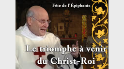 Sermon de la messe : Le triomphe à venir du Christ-Roi.