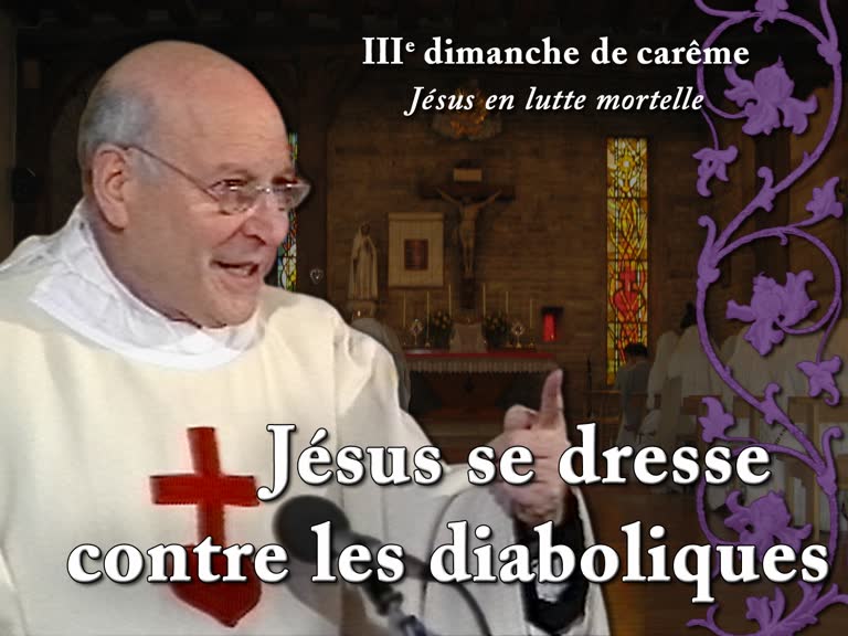 Sermon de la messe : Jésus se dresse contre les diaboliques.