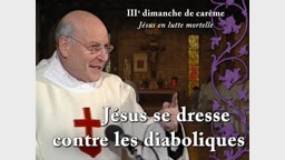 Sermon de la messe : Jésus se dresse contre les diaboliques.