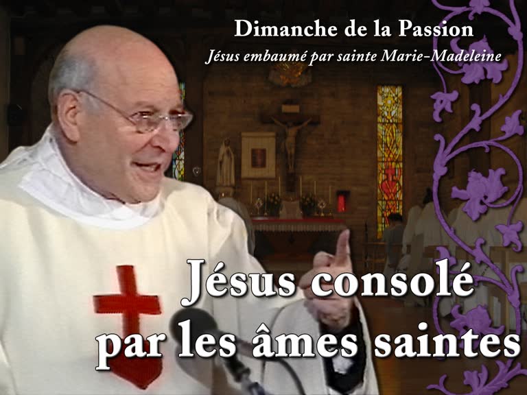 Sermon de la messe : Jésus consolé par les âmes saintes.