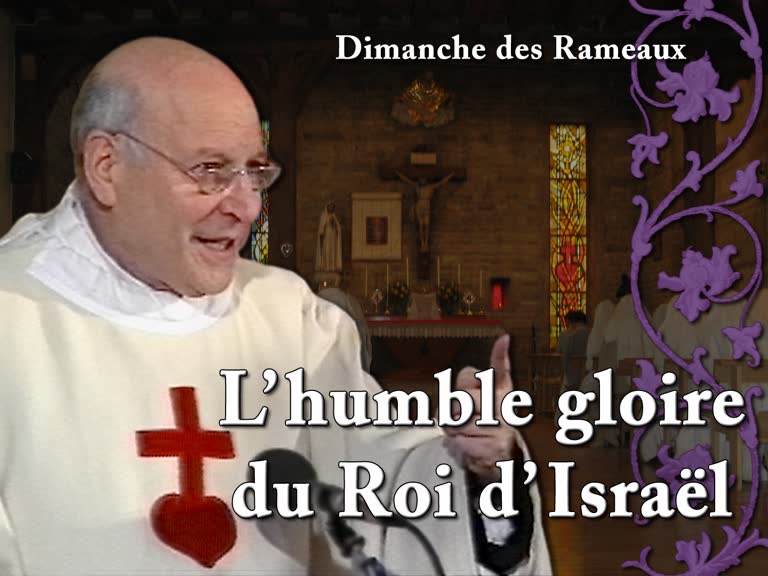 Sermon de la messe :  L’humble gloire du Roi d’Israël.