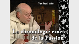 La chronologie exacte de la Passion.