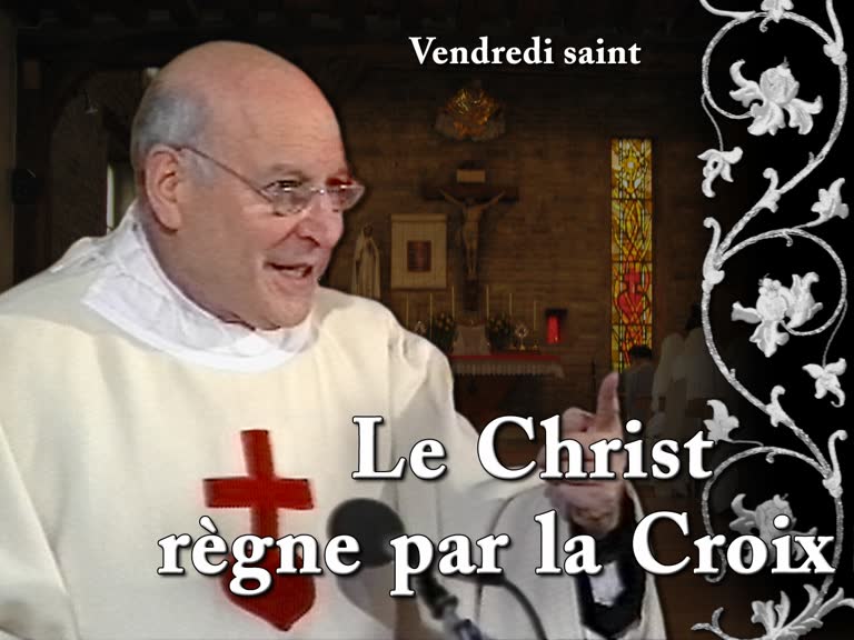 Sermon de la messe des Présanctifiés : Le Christ règne par la Croix.