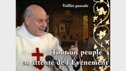 Sermon de la veillée pascale : Tout un peuple en attente de l’Événement.