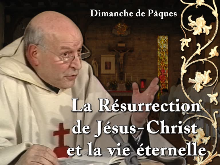 La Résurrection de Jésus-Christ et la vie éternelle.