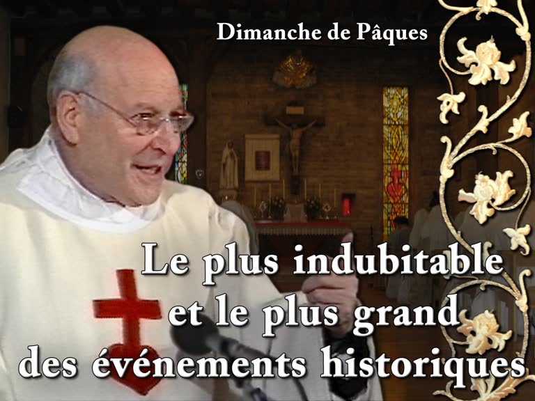 Sermon de la messe : Le plus indubitable et le plus grand des événements historiques.