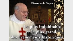 Sermon de la messe : Le plus indubitable et le plus grand des événements historiques.