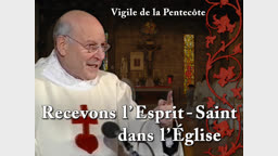 Sermon : Recevons l’Esprit-Saint dans l’Église.