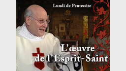 Sermon : L’œuvre de l’Esprit-Saint.