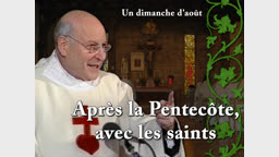 Sermon : Après la Pentecôte, avec les saints.
