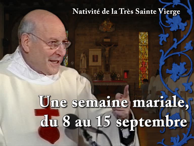 Sermon : Une semaine mariale, du 8 au 15 septembre.
