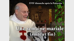 Sermon : Une semaine mariale (suite et fin).