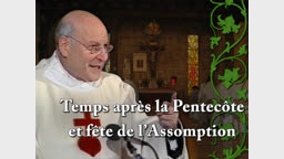 Temps après la Pentecôte et fête de l’Assomption