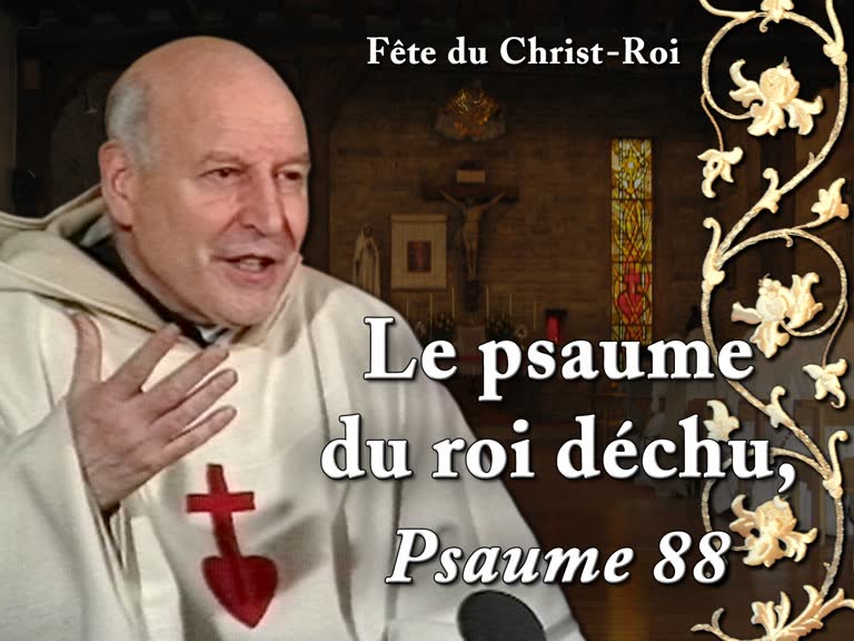 Sermon des vêpres : Le psaume du roi déchu, Psaume 88.