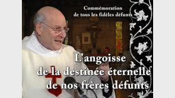 Sermon : L’angoisse de la destinée éternelle de nos frères défunts.