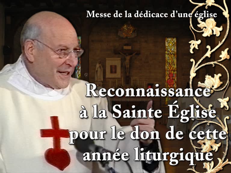 Sermon : Reconnaissance à la sainte Église pour le don de cette année liturgique.