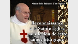 Sermon : Reconnaissance à la sainte Église pour le don de cette année liturgique.