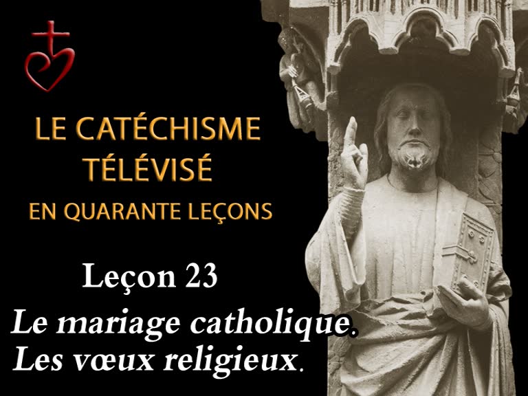 Leçon 23 : Le mariage et la vie religieuse – L’Extrême-Onction (5 mars).
