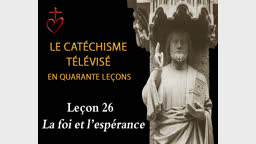 Leçon 26 : La foi et l’espérance (26 mars).