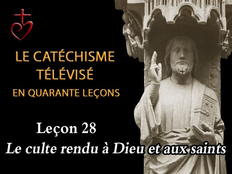 Leçon 28 : Le culte dû à Dieu et aux saints (9 avril).
